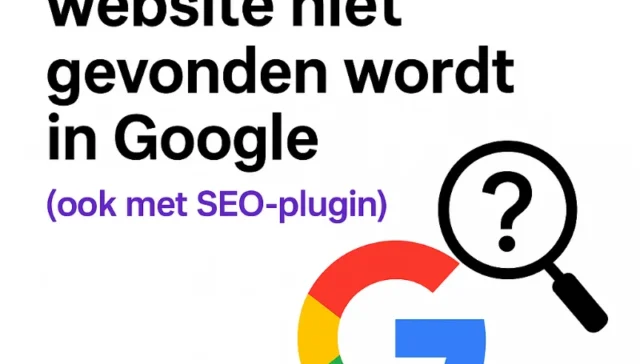 waarom je website niet gevonden wordt in google